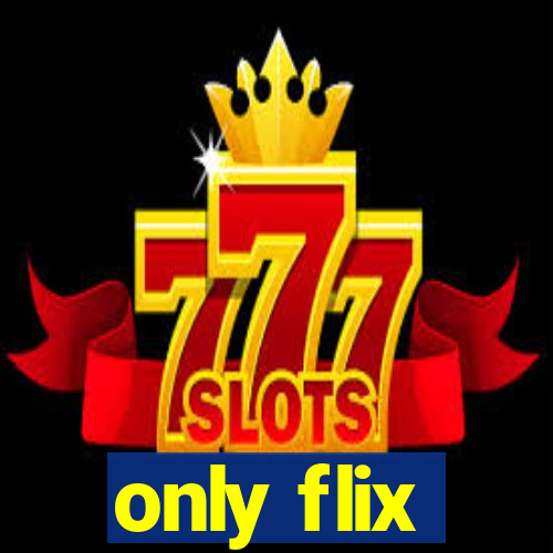only flix